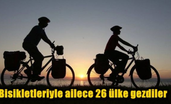Bisikletleriyle ailece 26 ülke gezdiler
