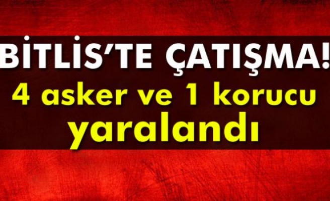 Bitlis'te çatışma: 1 korucu ve 4 asker yaralandı