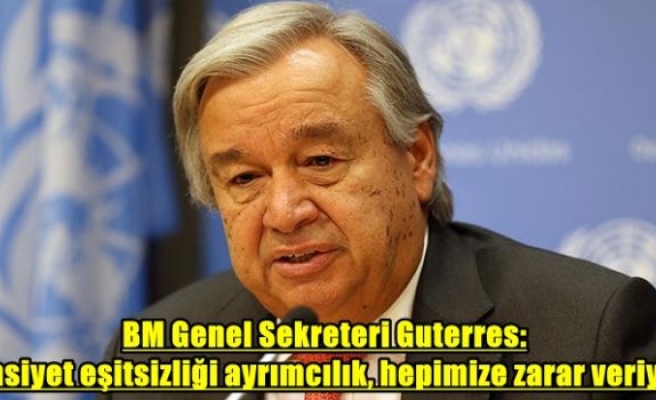 BM Genel Sekreteri Guterres: Cinsiyet eşitsizliği ayrımcılık, hepimize zarar veriyor