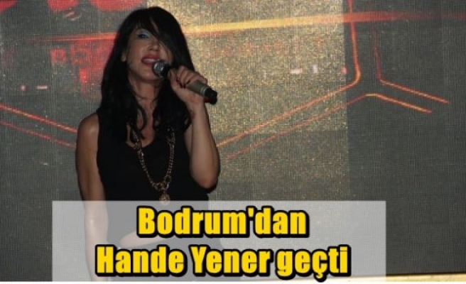  Bodrum'dan Hande Yener geçti