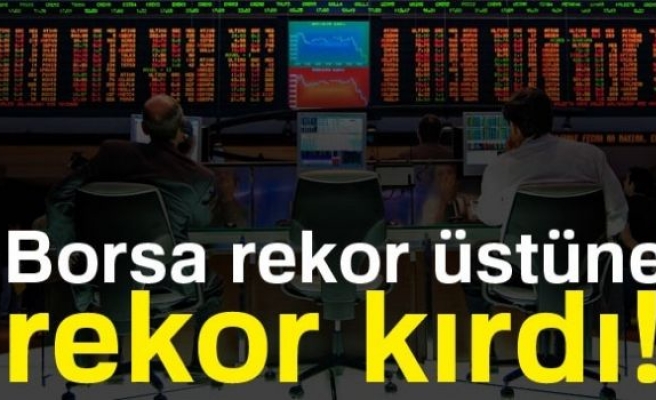 Borsa Rekor Üstüne Rekor Kırdı!