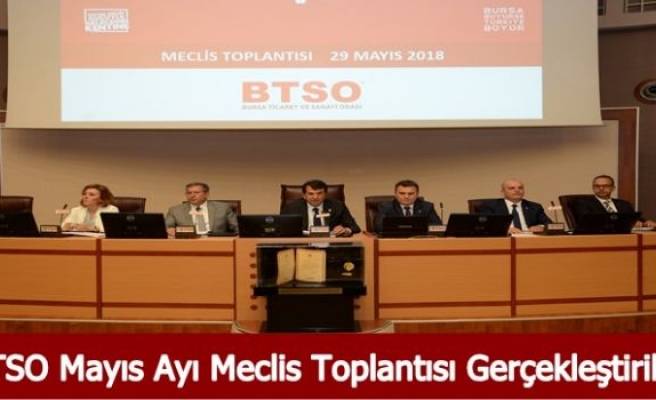 BTSO Mayıs Ayı Meclis Toplantısı Gerçekleştirildi