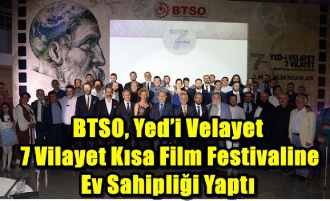 BTSO, Yed’i Velayet 7 Vilayet Kısa Film Festivaline Ev Sahipliği Yaptı