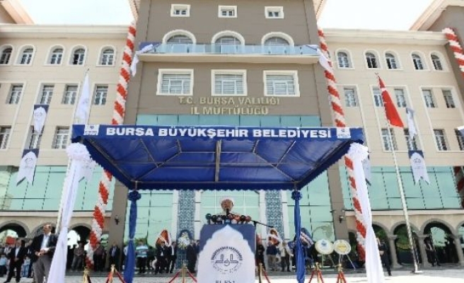 Bursa'ya Görkemli İl Müftülüğü!