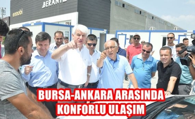 Bursa-Ankara arasında konforlu ulaşım