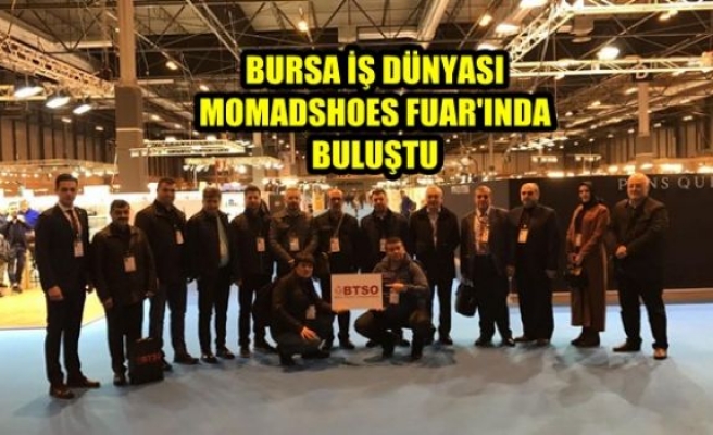 Bursa İş Dünyası Küresel Fuar Acentesi ile ‘Momadshoes Fuarı’nda Buluştu