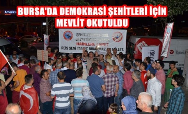 Bursa'da demokrasi şehitleri için mevlit okutuldu