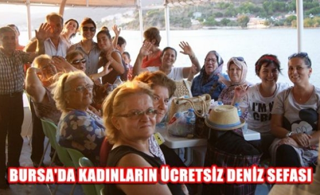 Bursa'da kadınların ücretsiz deniz sefası