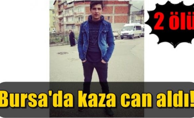 Bursa'da kaza can aldı!