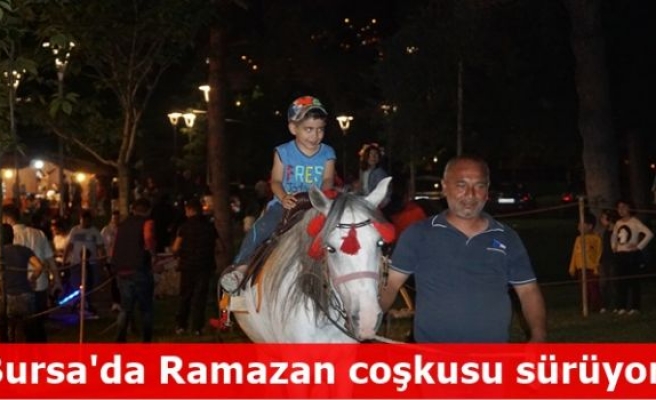 Bursa'da Ramazan coşkusu sürüyor