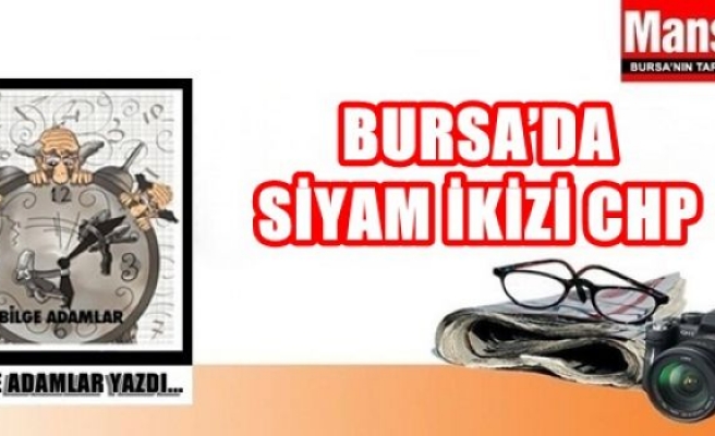 Bursa'da Siyam İkizi CHP