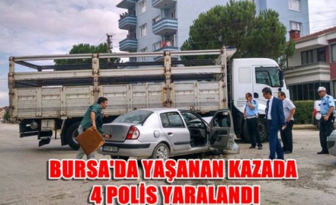 Bursa’da yaşanan kazada 4 polis yaralandı