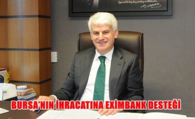 Bursa'nın ihracatına Eximbank desteği