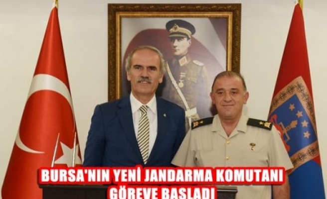 Bursa'nın yeni Jandarma Komutanı göreve başladı