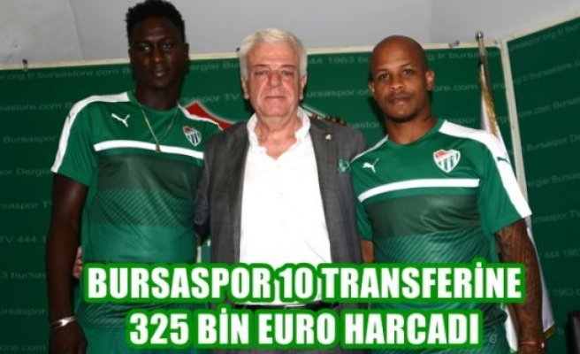 Bursaspor 10 transfere 325 bin Euro harcadı