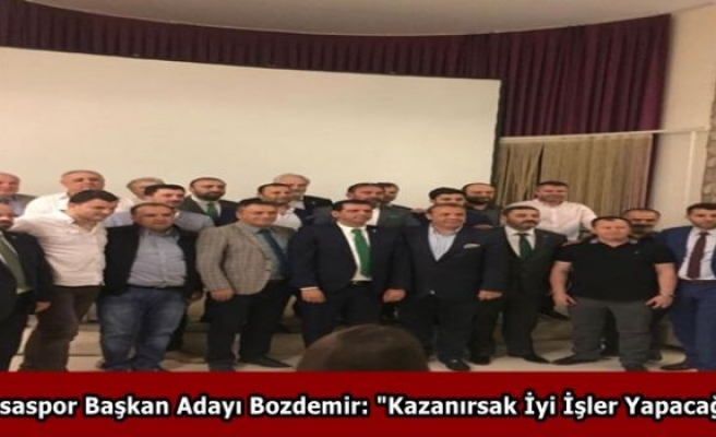 Bursaspor Başkan Adayı Bozdemir: 