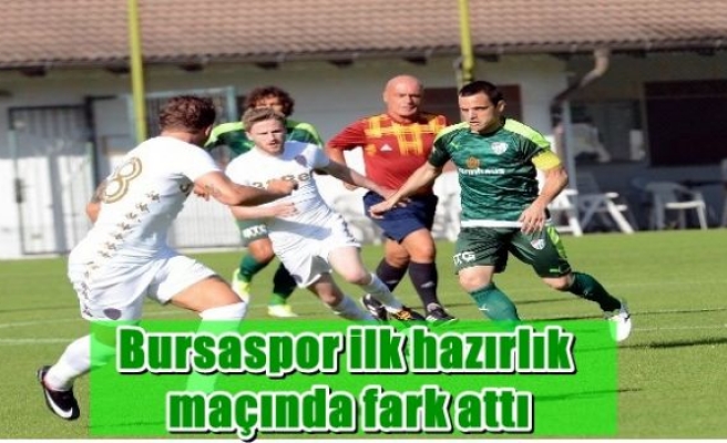 Bursaspor ilk hazırlık maçında fark attı
