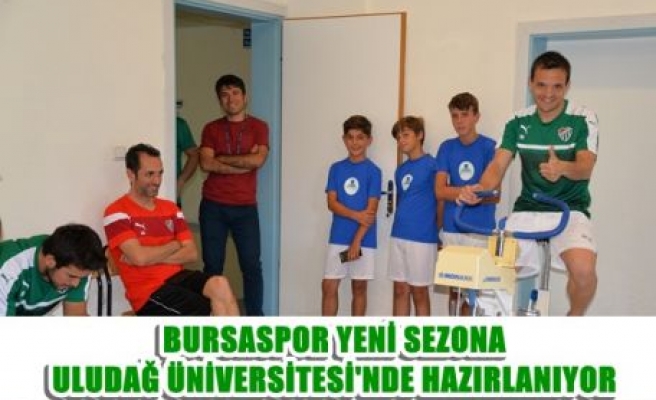 Bursaspor yeni sezona Uludağ Üniversitesi’nde hazırlanıyor