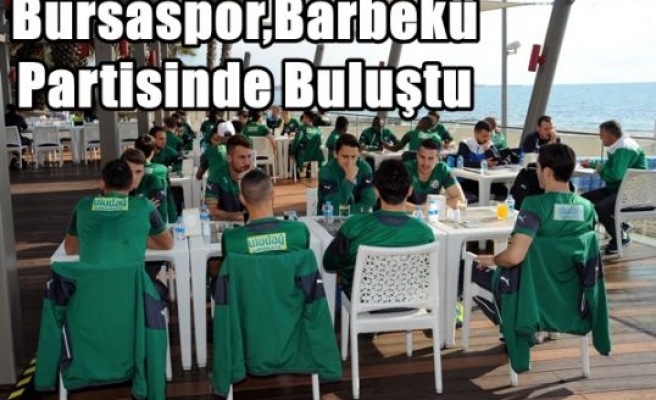 Bursaspor,Barbekü Partisinde Buluştu