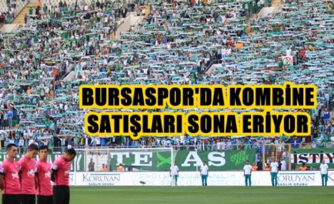 Bursaspor'da kombine satışları sona eriyor