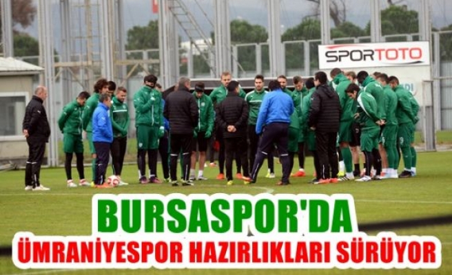 Bursaspor'da Ümraniyespor hazırlıkları sürüyor