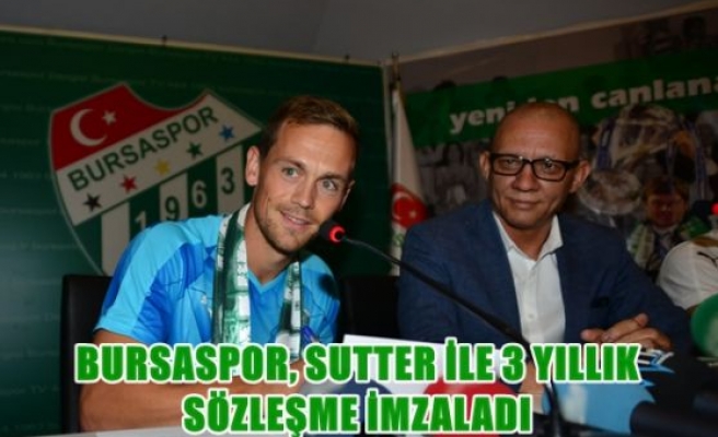 Bursaspor,Sutter ile 3 yıllık sözleşme imzaladı