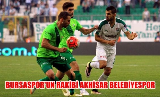 Bursaspor'un rakibi Akhisar Belediyespor