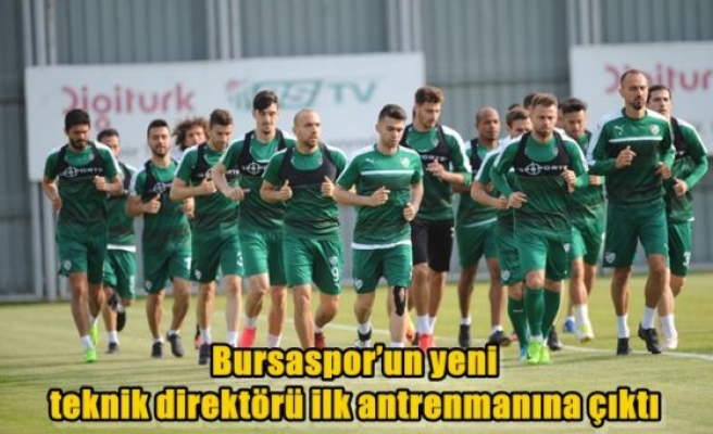 Bursaspor’un yeni teknik direktörü ilk antrenmanına çıktı