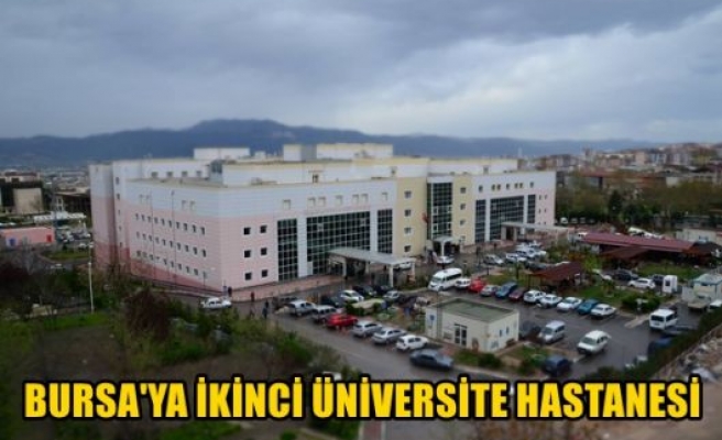 Bursa'ya ikinci üniversite hastanesi