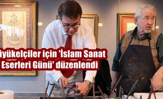 Büyükelçiler için 'İslam Sanat Eserleri Günü' düzenlendi