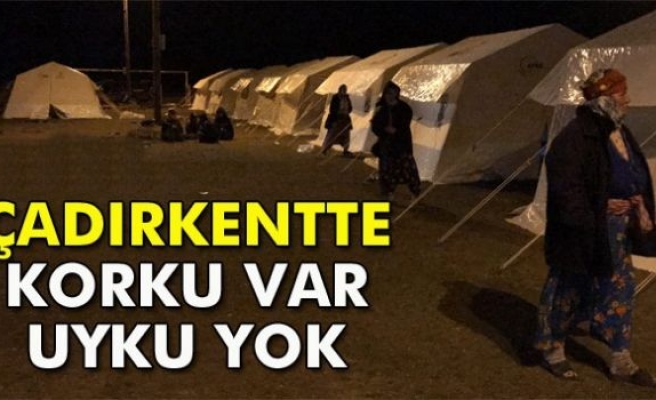 Çanakkale'de deprem sonrası kurulan çadırkentte korku var, uyku yok