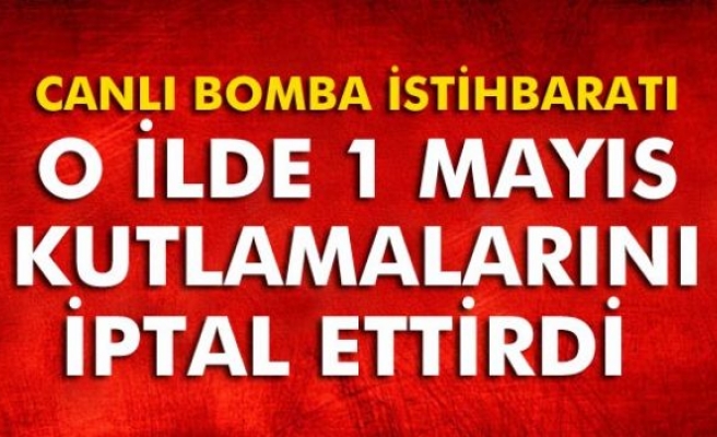 Canlı bomba istihbaratı Adana'da 1 Mayıs kutlamalarını iptal ettirdi