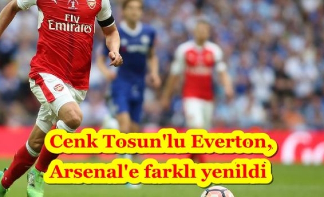 Cenk Tosun'lu Everton, Arsenal'e farklı yenildi