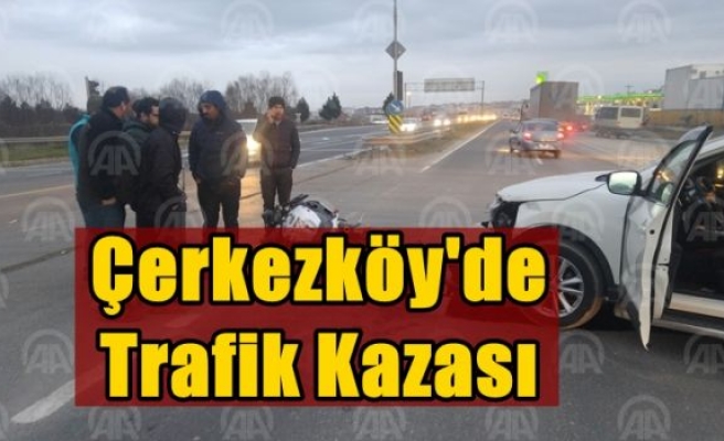 Çerkezköy'de trafik kazası