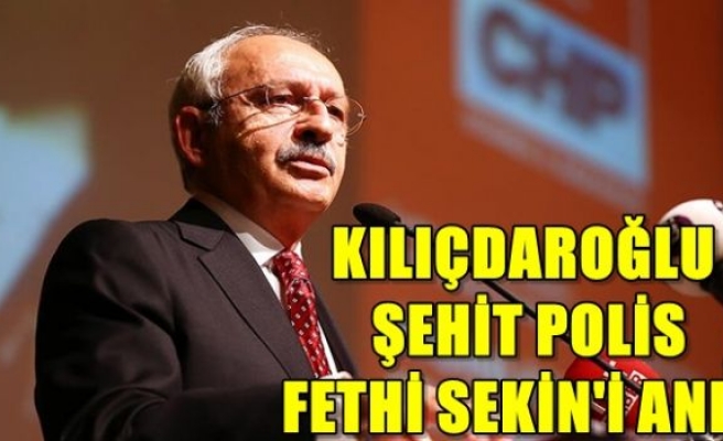 CHP Genel Başkanı Kılıçdaroğlu şehit polis Fethi Sekin'i andı