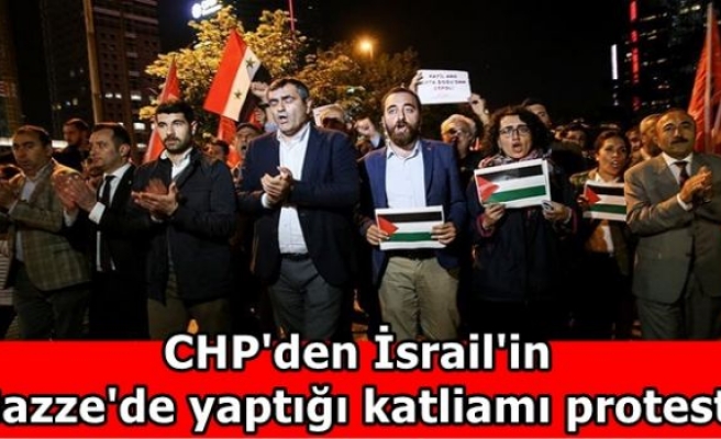 CHP'den İsrail'in Gazze'de yaptığı katliamı protesto