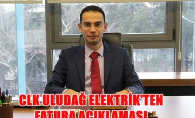 CLK Uludağ elektrik'ten fatura açıklaması