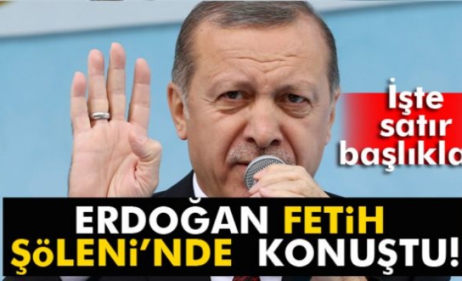 Cumhurbaşkanı Erdoğan: 'Fethin hesaplaşması 563 yıldır bitmedi, bitmeyecektir'