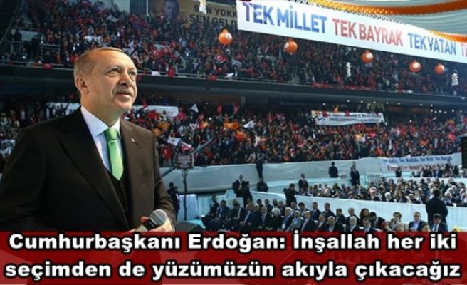 Cumhurbaşkanı Erdoğan: İnşallah her iki seçimden de yüzümüzün akıyla çıkacağız
