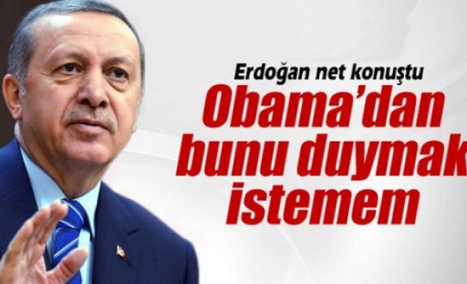 Cumhurbaşkanı Erdoğan: 'Obama'dan bunu duymak istemem'