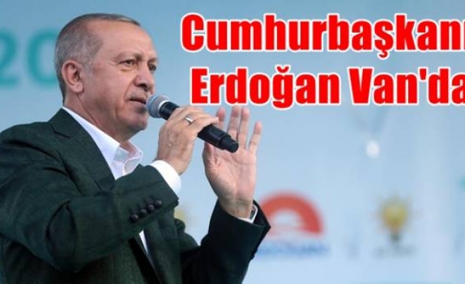 Cumhurbaşkanı Erdoğan Van'da