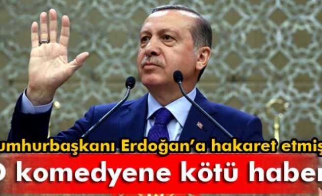 Cumhurbaşkanı Erdoğan’a hakaret eden komedyene suç duyurusu