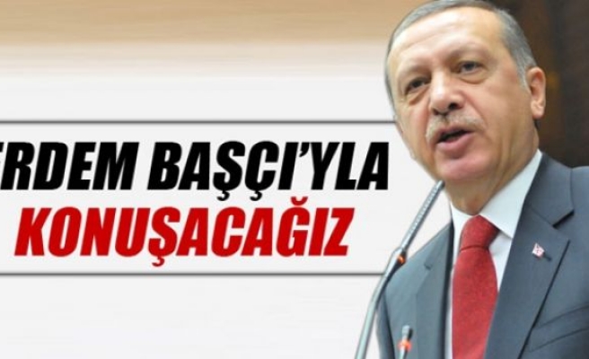 Cumhurbaşkanı Erdoğan:Erdem Başçı'yı çağırıp konuşacağım