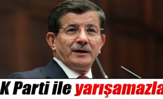 Davutoğlu: 'AK Parti ile onlar yarışamazlar'