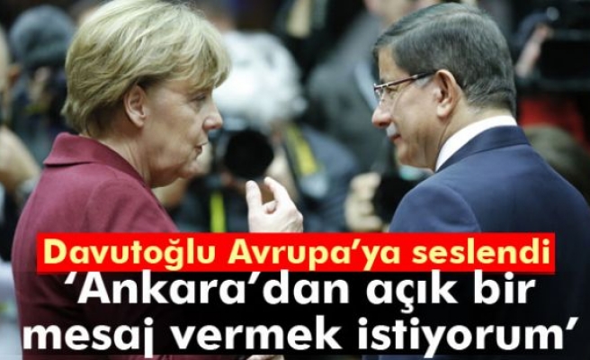 Davutoğlu: 'Ankara’dan açık bir mesaj vermek istiyorum'