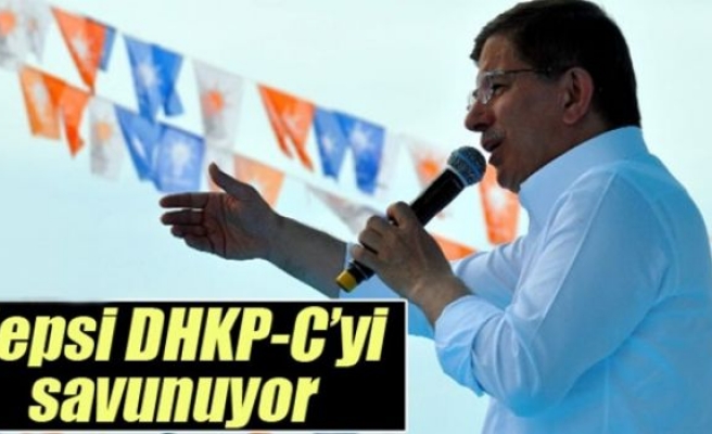 Davutoğlu: 'Hepsi DHKP-C’yi savunuyor'