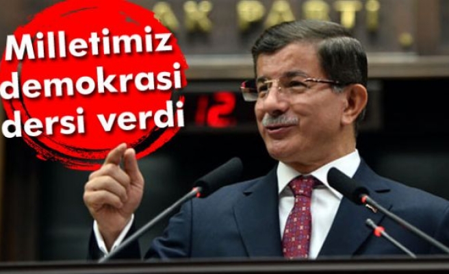 Davutoğlu: Milletimiz demokrasi dersi verdi