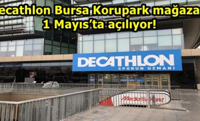 Decathlon Bursa Korupark mağazası 1 Mayıs’ta açılıyor!