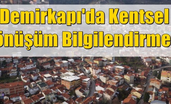 Demirkapı'da Kentsel Dönüşüm Bilgilendirmesi