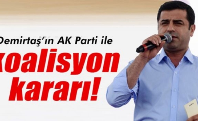 Demirtaş'ın AK Parti ile koalisyon kararı